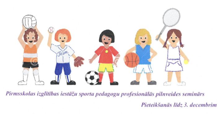 Iespēja pieteikties pirmsskolas izglītības iestāžu sporta pedagogu profesionālās pilnveides semināram