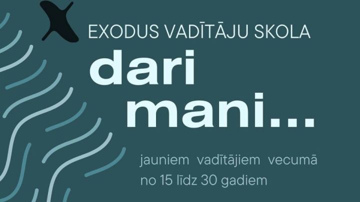 "Exodus Latvija" aicina jauniešus uz vadītāju skolu "Dari mani"