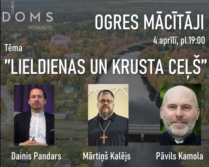 Trīs konfesiju mācītāji Ogres DOMS raidierakstā sarunāsies par Lieldienu tradīcijām un pirmo krusta ceļu Ogrē