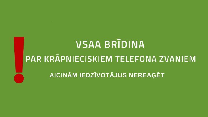 VSAA brīdina par krāpnieciskiem telefona zvaniem